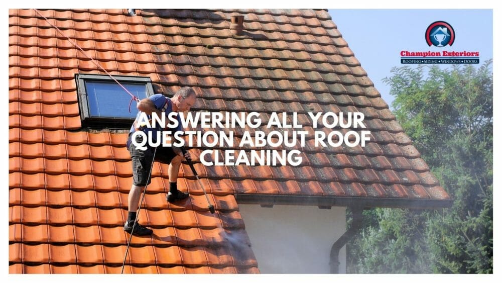 Answering All Your Question About Roof Cleaning